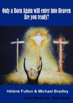 Only a Born-Again will make it into Heaven. Are you ready? - Fulton, Helene