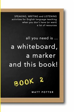 all you need is a whiteboard, a marker and this book - Book 2 - Potter, Matt