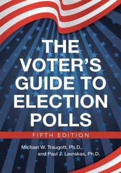 The Voter's Guide to Election Polls - Traugott, Ph. D Michael W.; Lavrakas, Ph. D. Paul J.