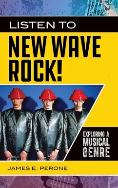 Listen to New Wave Rock! Exploring a Musical Genre - Perone, James E.