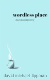 wordless place: a compilation of devotional poetry