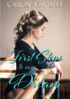 First Steps to My Dream - Yardley, Caron
