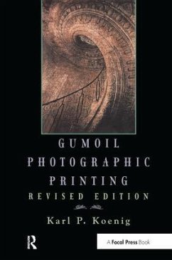 Gumoil Photographic Printing, Revised Edition - Koenig, Karl