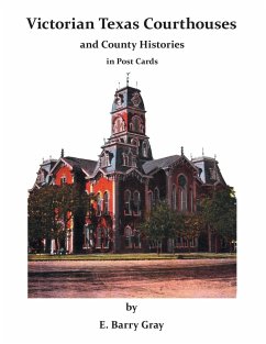 Victorian Texas Courthouses - and County Histories in Post Cards - Gray, E. Barry