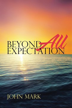 Beyond All Expectation - Mark, John