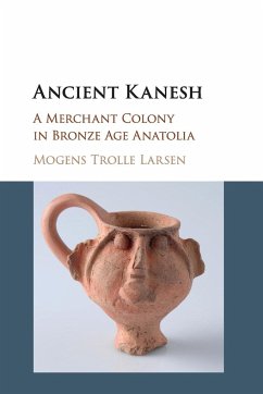 Ancient Kanesh - Larsen, Mogens Trolle (University of Copenhagen)