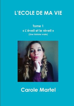 L'ECOLE DE MA VIE - Tome 1 L'éveil et le réveil - Martel, Carole