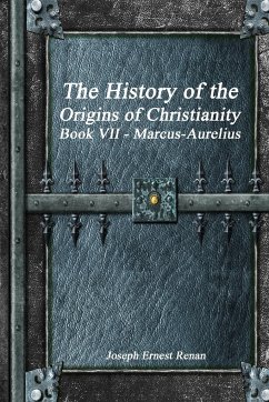 The History of the Origins of Christianity Book VII - Marcus-Aurelius - Ernest Renan, Joseph