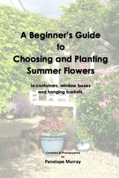 A Beginner's Guide to Choosing and Planting Summer Flowers - Murray, Penelope