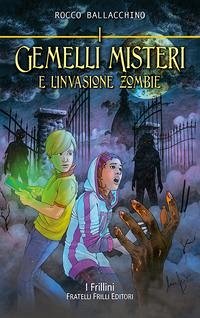 I gemelli Misteri e l'invasione zombie - Ballacchino, Rocco