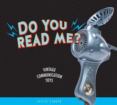 Do You Read Me?: Vintage Communication Toys - Singer, Leslie