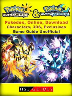 Pokemon Sun & Moon, Ultra, Pokedex, Online, Download, Characters, 3DS, Exclusives, Game Guide Unofficial (eBook, ePUB) - Guides, Hse