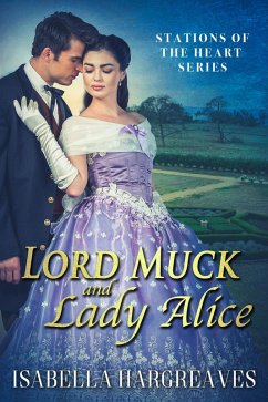 Lord Muck and Lady Alice (Stations of the Heart series, #1) (eBook, ePUB) - Hargreaves, Isabella