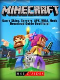 Minecraft Game Skins, Servers, APK, Wiki, Mods, Download Guide Unofficial (eBook, ePUB) Minecraft Game Skins, Servers, APK, Wiki, Mods, Download Guide Unofficial (eBook, ePUB)