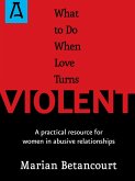 What to Do When Love Turns Violent (eBook, ePUB) What to Do When Love Turns Violent (eBook, ePUB)