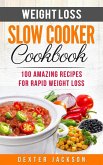 Weight Loss Slow Cooker Cookbook: 100 Amazing Recipes for Rapid Weight Loss (Slow Cooker Recipes Cookbook, #2) (eBook, ePUB)
