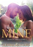 Making Her Mine (Rowdy Brothers, #1) (eBook, ePUB) Making Her Mine (Rowdy Brothers, #1) (eBook, ePUB)
