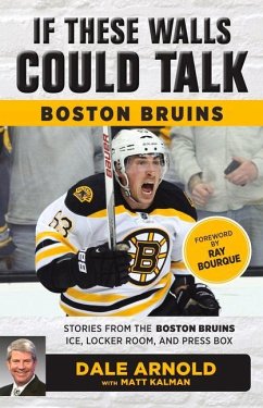 If These Walls Could Talk: Boston Bruins - Arnold, Dale; Kalman, Matt