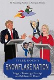 Snowflake Nation: Trigger Warnings, Trump, and Millennial Power Volume 1