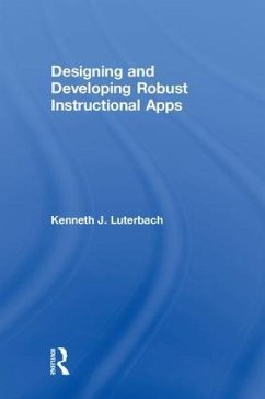Designing and Developing Robust Instructional Apps - Luterbach, Kenneth J