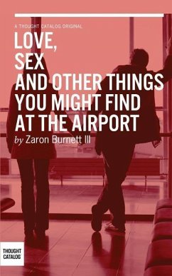 Love, Sex, and Other Things You Might Find At The Airport - Catalog, Thought; Burnett III, Zaron