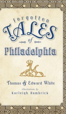 Forgotten Tales of Philadelphia - White, Thomas; White, Edward