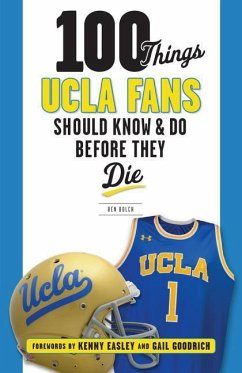 100 Things UCLA Fans Should Know & Do Before They Die - Bolch, Ben