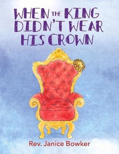 When the King Didn't Wear His Crown: Volume 1 - Bowker, Janice