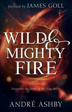 Wild and Mighty Fire - Ashby, André T