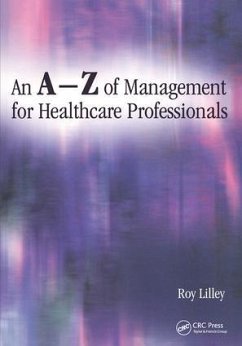 An A-Z of Management for Healthcare Professionals - Lilley, Roy