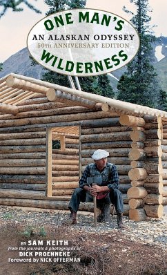 One Man's Wilderness, 50th Anniversary Edition - Proenneke, Richard Louis; Keith, Sam