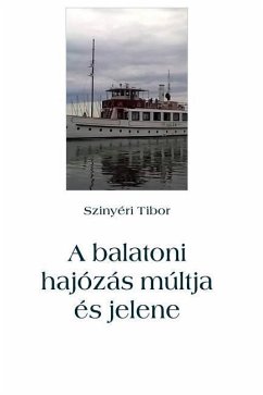 A Balatoni Hajózás Múltja És Jelene - Szinyeri, Tibor