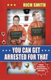 You Can Get Arrested For That You Can Get Arrested For That