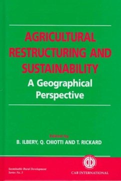 Agricultural Restructuring and Sustainability - Ilbery, Brian; Chiotti, Quentin; Rickard, T.