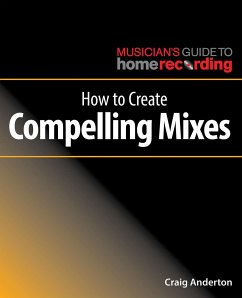 How to Create Compelling Mixes - Anderton, Craig