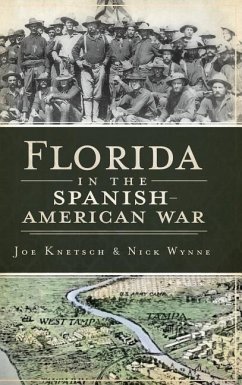 Florida in the Spanish American War - Knetsch, Joe; Wynne, Nick