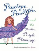 Penelope Pendleton and the Peculiar Purple Plumage: Volume 1