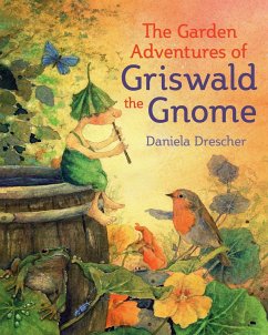 The Garden Adventures of Griswald the Gnome - Drescher, Daniela