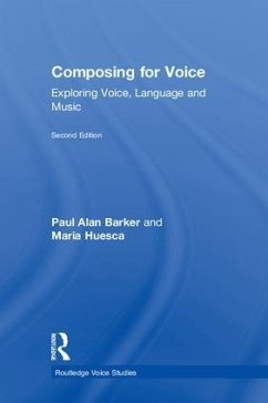 Composing for Voice - Barker, Paul; Huesca, Maria