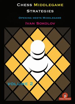 Chess Middlegame Strategies Volume 2: Opening Meets Middlegame - Sokolov, Ivan