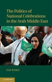 Politics of National Celebrations in the Arab Middle East (eBook, ePUB)
