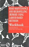 Road Maintenance and Regravelling (Romar) Using Labour-Based Methods: Workbook