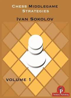 Chess Middlegame Strategies Volume 1: Volume 1 - Sokolov, Ivan