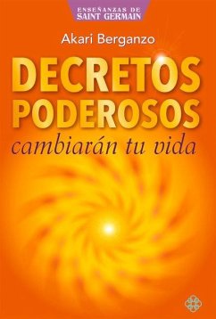 Decretos Poderosos: Cambiarán Tu Vida - Berganzo, Akari