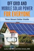 Off Grid and Mobile Solar Power For Everyone: Your Smart Solar Guide