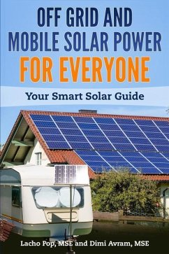 Off Grid and Mobile Solar Power For Everyone: Your Smart Solar Guide - Avram Mse, Dimi; Pop Mse, Lacho