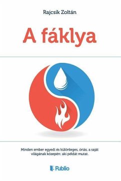 A Fáklya: Minden Ember Egyedi És Különleges, Óriás, a Saját Világának Közepén: Aki Példát Mutat. - Rajcsi, Zoltan