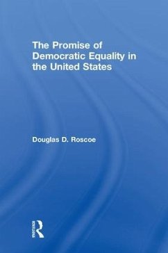 The Promise of Democratic Equality in the United States - Roscoe, Douglas D