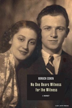 No One Bears Witness for the Witness: a memoir - Cohen, Baruch