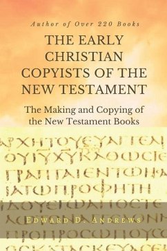 THE EARLY CHRISTIAN COPYISTS of the NEW TESTAMENT - Andrews, Edward D